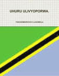 bokomslag Uhuru Ulivyoporwa.