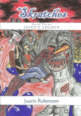 Justin Robertson - Skratches - book three - Juice's Legacy, Häftad