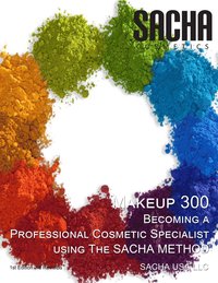 bokomslag Makeup 300 - Becoming a Professional Cosmetic Specialist using The SACHA METHOD