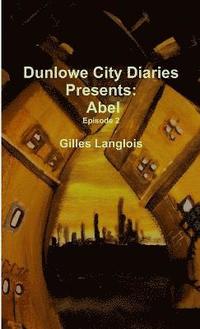 bokomslag Dunlowe City Diaries Present Abel, Episode 2