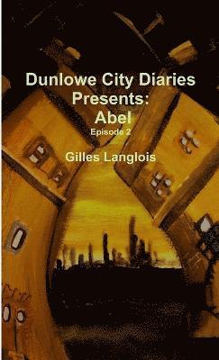 bokomslag Dunlowe City Diaries Present Abel, Episode 2