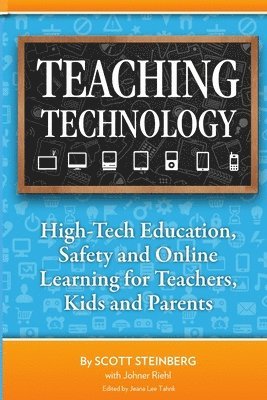 Teaching Technology: High-Tech Education, Safety and Online Learning for Teachers, Kids and Parents 1