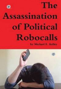 bokomslag The Assassination of Political Robocalls