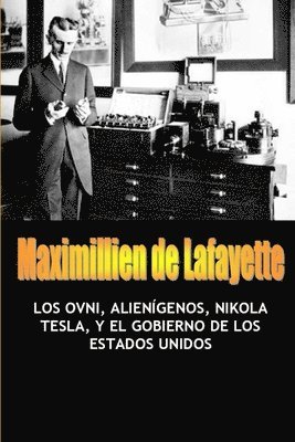 bokomslag Los OVNI, Alienígenos, Nikola Tesla, y el gobierno de los Estados Unidos