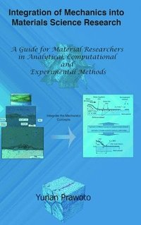 bokomslag Integration of Mechanics into Materials Science Research: A Guide for Material Researchers in Analytical, Computational and Experimental Methods