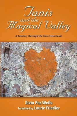 Tanis and the Magical Valley A Journey Through the Inca Heartland 1