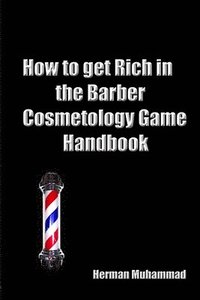 bokomslag How to get rich in the Barber/Cosmetology Game Handbook