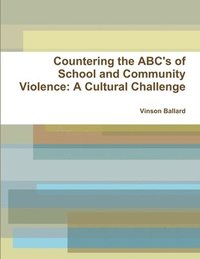 bokomslag Countering the ABC's of School Violence: A Cultural Challenge