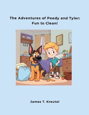 The Adventures of Peedy and Tyler: Fun to Clean! 1