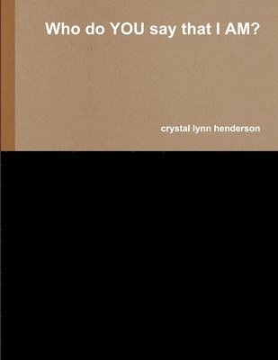 crystal lynn henderson, Crystal Lynn Henderson - Who Do You Say That I Am?, Häftad