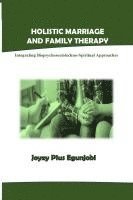 bokomslag Holistic Marriage and Family Therapy: Integrating Biopsychosociotechno-spiritual Approaches