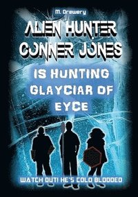 bokomslag Alien Hunter Conner Jones - Glayciar of Eyce