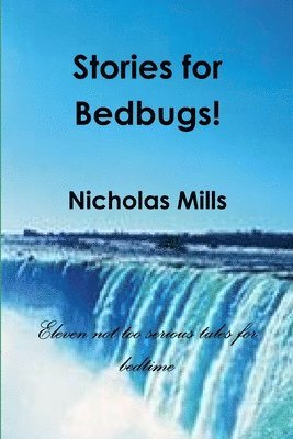Nicholas Mills - Stories for Bedbugs, Häftad