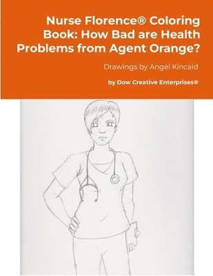 bokomslag Nurse Florence(R) Coloring Book: How Bad are Health Problems from Agent Orange?