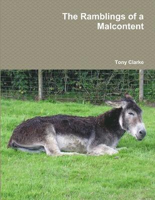Tony Clarke - Ramblings of a Malcontent, Häftad