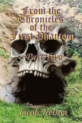Jacob Nelson - From the Chronicles of the First Phantom - Part Two, Häftad