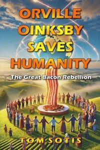 bokomslag Orville Oinksby Saves Humanity