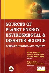 bokomslag Sources of Planet Energy, Environmental & Disaster Science: Climate-Justice & Equity