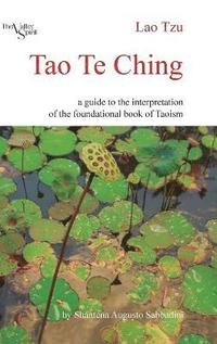 bokomslag Tao Te Ching: a Guide to the Interpretation of the Foundational Book of Taoism