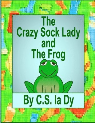 bokomslag Crazy Sock Lady and the Frog