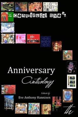 Eve Anthony Hanninen, Editor, Editor Eve Anthony Hanninen - Centrifugal Eye's 5th Anniversary Anthology, Häftad