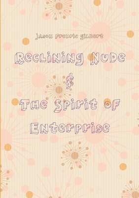 Reclining Nude & The Spirit of Enterprise 1