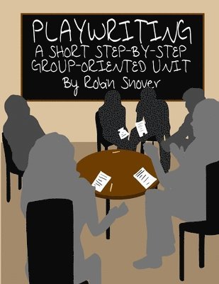 Playwriting: A Short Step-by-Step Group-Oriented Unit