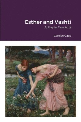 Carolyn Gage - Esther and Vashti, Häftad