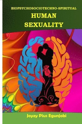 bokomslag Biopsychosociotechno-Spiritual Human Sexuality