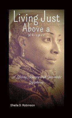 Living Just Above a Whisper: A Lifelong Journey with Spasmodic Dysphonia 1