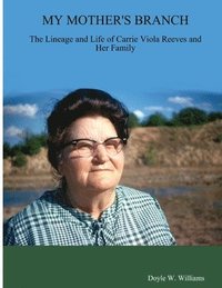 bokomslag My Mother's Branch:the Lineage and Life of Carrie Viola Reeves and Her Family
