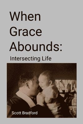Scott Bradford, Sarah Harrison - When Grace Abounds, Häftad