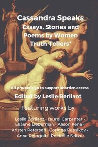 bokomslag Cassandra Speaks: Essays, Stories and Poems by Women Truth-Tellers