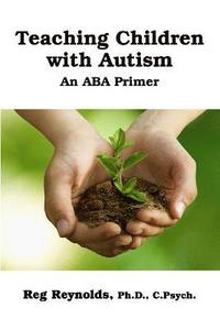 bokomslag TeachingChildren with Autism: An ABA Primer