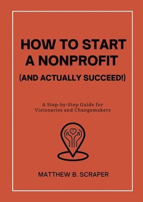 bokomslag How to Start a Nonprofit (and Actually Succeed!)