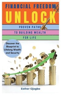 bokomslag Financial Freedom Unlocked
