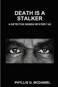 bokomslag Death is A Stalker: A Detective Bendix Mystery VIII