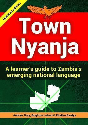 Town Nyanja: a Learner's Guide to Zambia's Emerging National Language 1