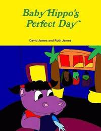 bokomslag Baby Hippo's Perfect Day