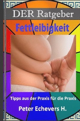 Peter Echevers - DER Ratgeber - Fettleibigkeit: Tipps aus der Praxis für die Praxis, Häftad