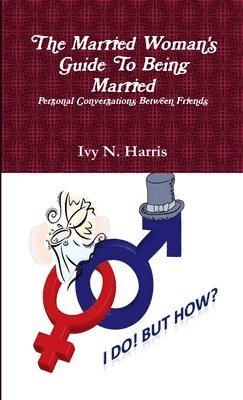 Ivy N. Harris - Married Woman's Guide To Being Married, Häftad
