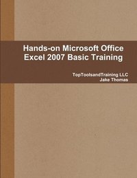 bokomslag Hands-on Microsoft Office Excel 2007 Basic Training