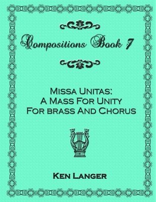 Compositions Book 7: Missa Unitas 1
