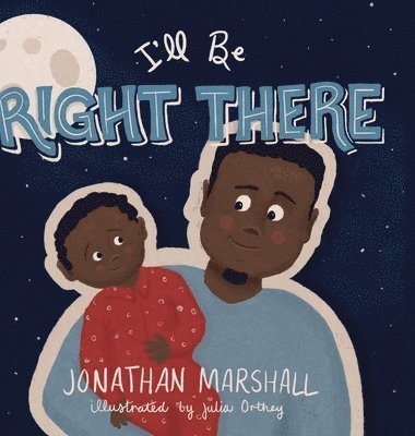 Jonathan Marshall - I'll Be Right There, Inbunden
