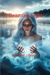 bokomslag Beaming Light: Michael J Bryant