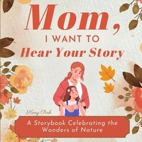 bokomslag Mom, I Want to Hear Your Story