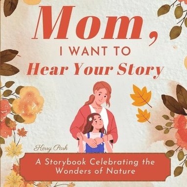 bokomslag Mom, I Want to Hear Your Story