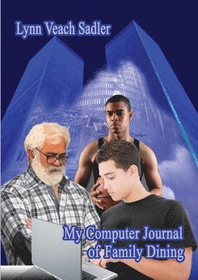 Lynn Veach Sadler - My Computer Journal of Family Dining, Häftad