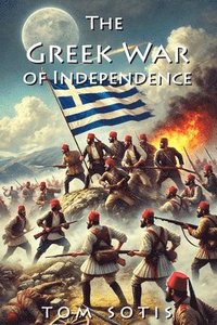 bokomslag The Greek War of Independence