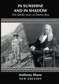 bokomslag IN SUNSHINE AND IN SHADOW: The Family Story of Danny Boy